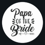 Papa Of The Bride Wedding Party Family Bridal Show Classic Round Sticker<br><div class="desc">Papa Of The Bride Wedding Party Family Bridal Shower Father</div>