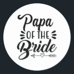Papa Of The Bride Wedding Party Family Bridal Show Classic Round Sticker<br><div class="desc">Papa Of The Bride Wedding Party Family Bridal Shower Father</div>