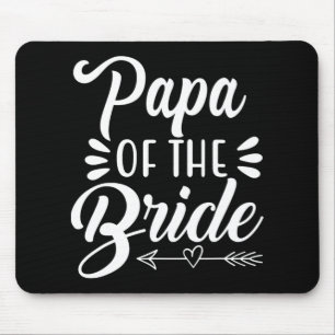 Papa Of The Bride Wedding Party Family Bridal Show Mouse Pad