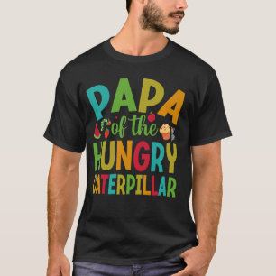 Papa Of The Hungry Caterpillar Cute 1st Birthday B T-Shirt