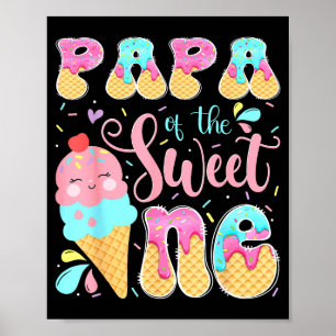 Papa of the sweet one ice cream 1st birthday girl poster