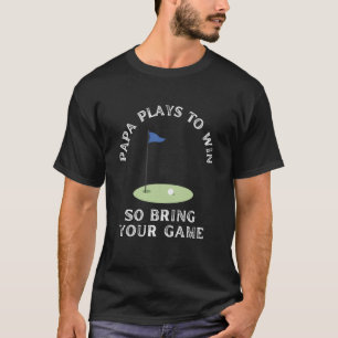 Papa Plays to Win Golf Golfing Golfer Grandpa Gran T-Shirt