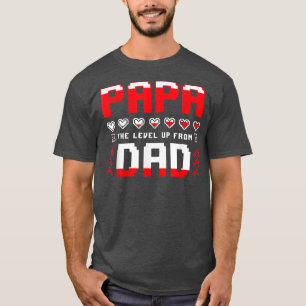 Papa The Level Up From Dad Funny For Men Father Da T-Shirt