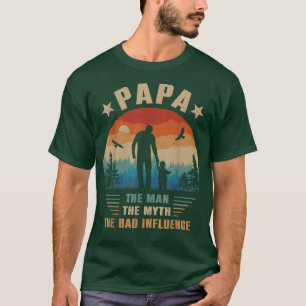 Papa The Man The Myth The Bad Influence Men Dad Pa T-Shirt