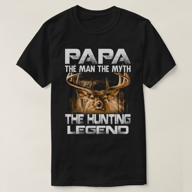 Papa The Man The Myth The Hunting Legend T-Shirt (Design Front)