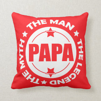 Papa. The Man. The Myth. The Legend. Cushion
