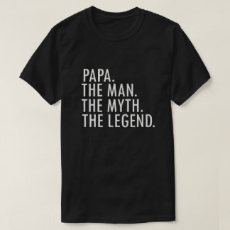 Papa The Man The Myth The Legend Funny Gift T-Shirt