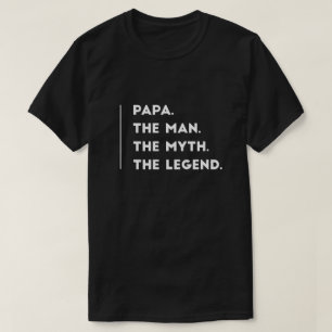 Papa the man the myth the legend T-Shirt