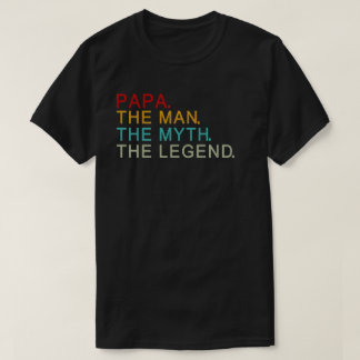papa the man the myth the legend T-Shirt