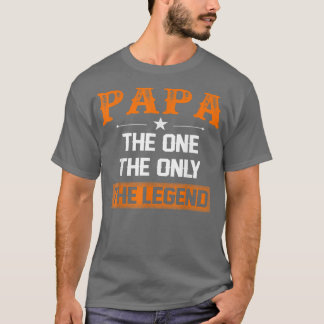 Papa The One The Only Legend For Father Day T-Shirt
