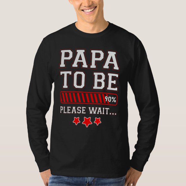 Papa To Be 90 Percent Loading Bar Pregnancy Announ T-Shirt (Front)