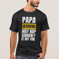 Papa warning may nap suddenly at any time