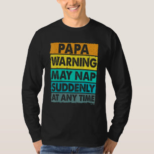 Papa Warning May Nap Suddenly At Any Time Vintage T-Shirt