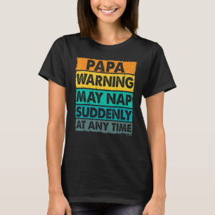 Papa Warning May Nap Suddenly At Any Time Vintage T-Shirt