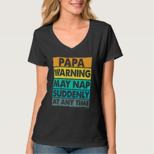 Papa Warning May Nap Suddenly At Any Time Vintage  T-Shirt