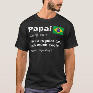 Papai Brazilian Dad Definition Funny Fathers T-Shirt