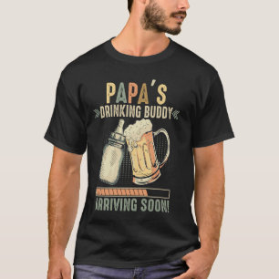 Papa's Drinking Buddy Arriving Soon To Be Grandpa T-Shirt