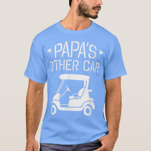 Papa's Other Car Golf Cart Funny Grandpa Golfing T-Shirt