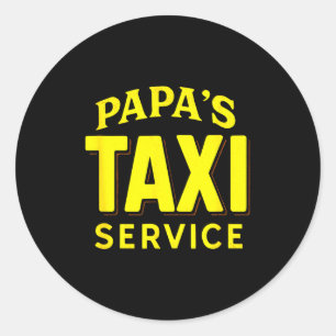 Papa's Taxi Service - Funny Dad Driver Love  Classic Round Sticker