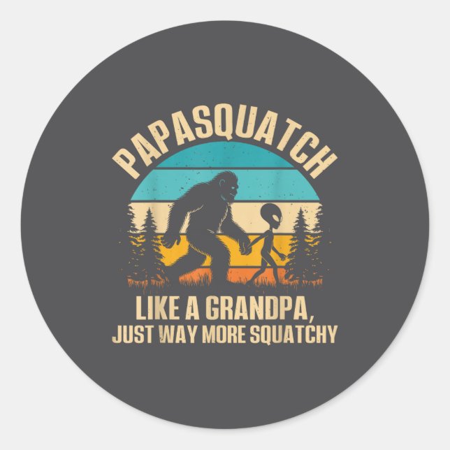 Papasquatch Like A Grandpa Just Way More Squatchy  Classic Round Sticker (Front)
