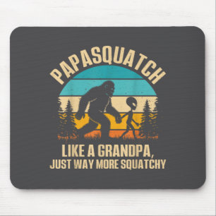 Papasquatch Like A Grandpa Just Way More Squatchy  Mouse Pad