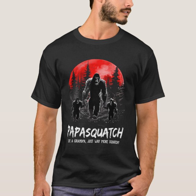 Papasquatch Like A Grandpa Just Way More Squatchy  T-Shirt (Front)