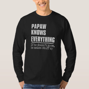 Papaw Knows Everything  Papaw Grandfather Father's T-Shirt