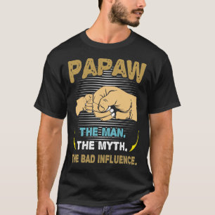 Papaw Man The Myth The Bad Influence Father's Day T-Shirt