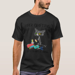 Paper Crafting because Murder is Wrong Gift Ideas T-Shirt