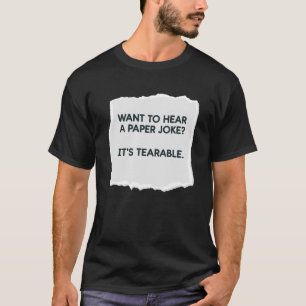 Paper Joke It s Tearable  Pun Dad Joke Humour T-Shirt