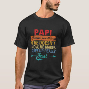 Papi Knows Everything Grandpa father s day from da T-Shirt