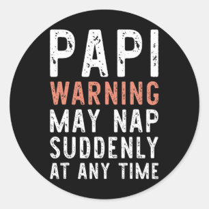 Papi Warning May Nap Suddenly At Any Time Funny Si Classic Round Sticker