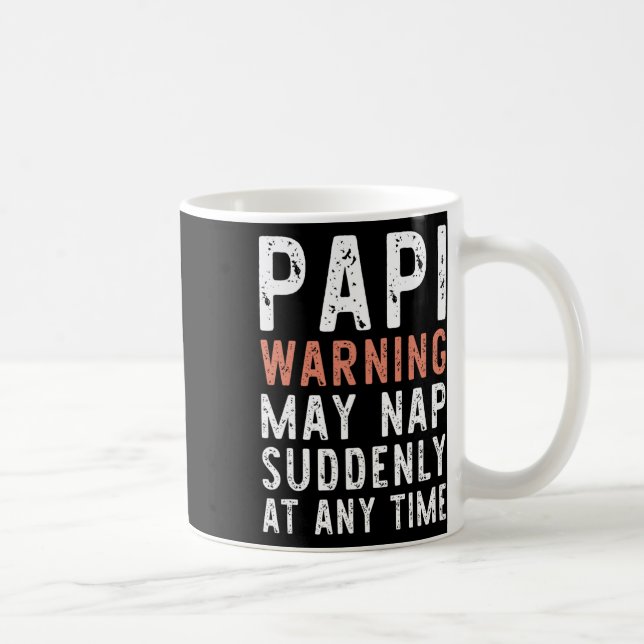 Papi Warning May Nap Suddenly At Any Time Funny Si Coffee Mug (Right)