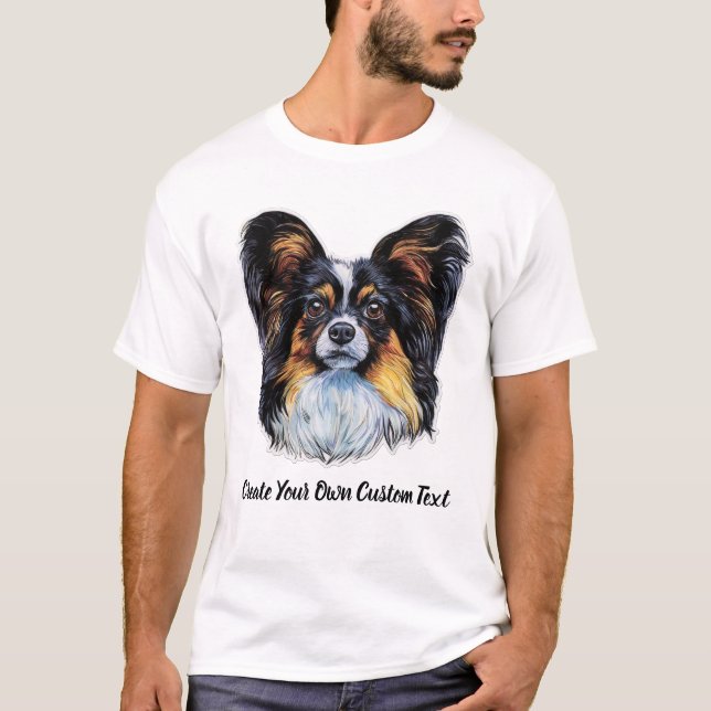 Papillon Dog Create Your Own Custom Text  T-Shirt (Front)