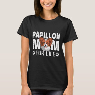 Papillon Mum For Life Dog Pun T-Shirt