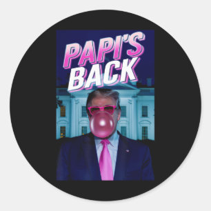 Papi's Ck Donald Trump Daddys Home Blowing Bubbleg Classic Round Sticker