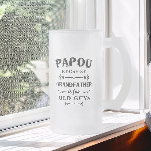 Papou | Funny Grandfather Is For Old Guys Frosted Glass Beer Mug (Creator Uploaded)
