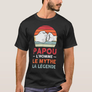 Papou L'homme Le Mythe La Legende Father T-Shirt