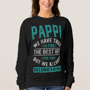 Pappi We Have Tried To Find The Best Father's Day Sweatshirt