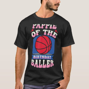 Pappie Of The Birthday Baller Basketball Theme Bda T-Shirt