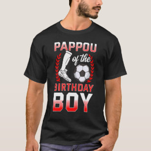 Pappou Of The Birthday Boy Soccer Player Bday Cele T-Shirt
