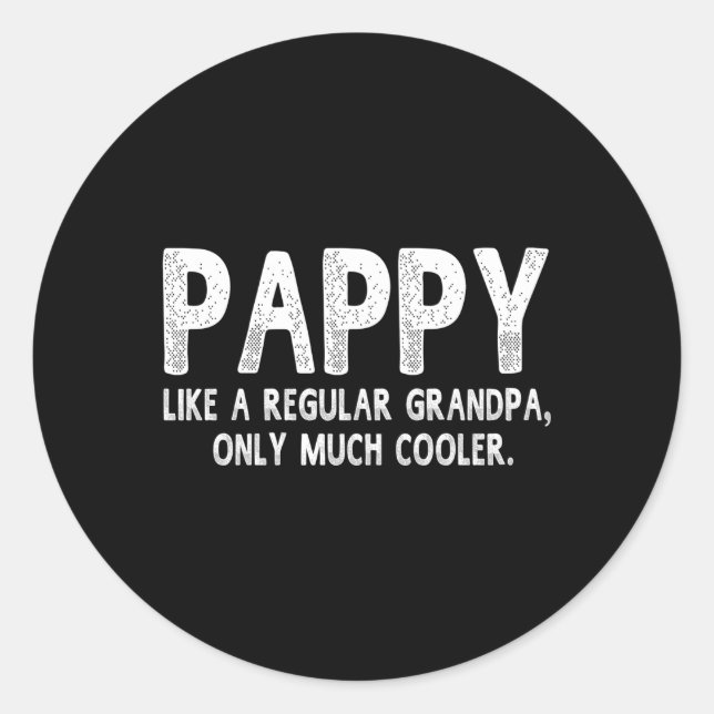 Pappy Definition Like Regular Grandpa Only Er Classic Round Sticker (Front)