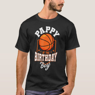 Pappy Of The Birthday Boy Basketball Theme Bday Pa T-Shirt