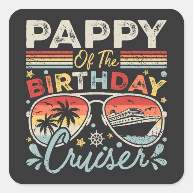 Pappy of the Birthday Cruiser Vacation Square Sticker (Front)