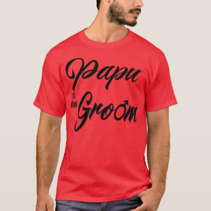 Papu Of Groom Wedding Party Matching Bridal Party  T-Shirt