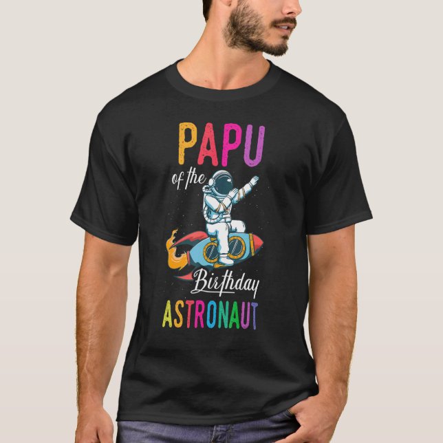 Papu Of The Birthday Astronaut Space Bday Party Ce T-Shirt (Front)