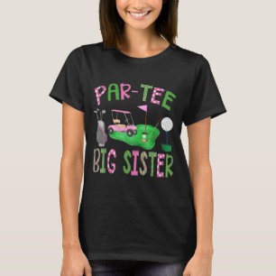 Par- Big Sister Golf Lover Birthday Girl Family T-Shirt