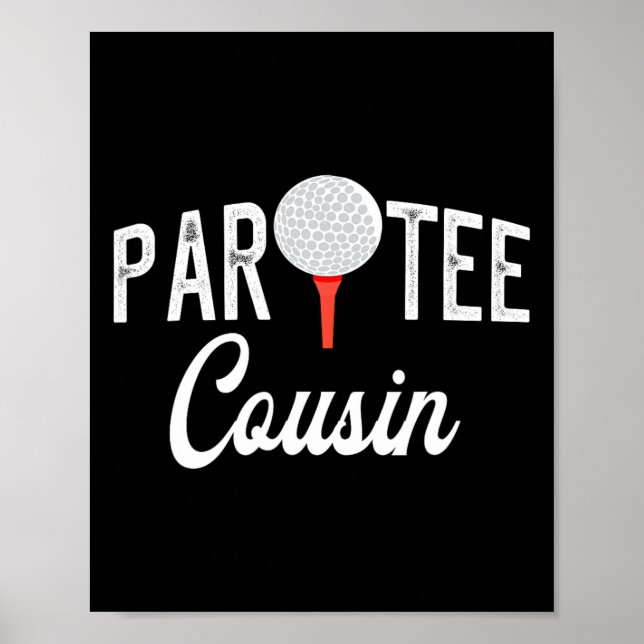 Par Tee Cousin Funny Partee Golf Pun For Cousin  Poster (Front)