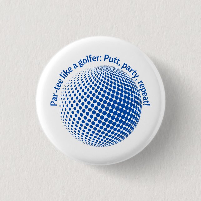 Par-tee like a golfer 3 cm round badge (Front)