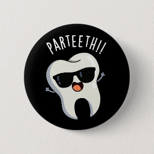 Par-teeth Funny Dental Puns Dark BG 6 Cm Round Badge